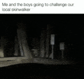 Me And The Boys Going To Challenge Our Local Skinwalker GIF - Me And The Boys Going To Challenge Our Local Skinwalker GIFs
