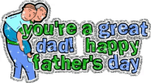 Happy Fathers Day Youre A Great Dad GIF - Happy Fathers Day Youre A Great Dad GIFs