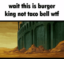 a cartoon drawing of a building with the words `` wait this is burger king not taco bell wtf '' written on it .