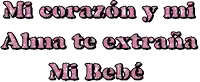 a pink and black text that says mi corazon y mi alma te extrana mi bebe