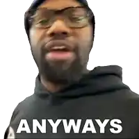 a man wearing glasses and a black hoodie has the word anyways on his chest