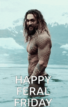 a picture of a man in the water with the words happy feral friday