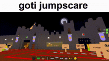a screenshot of a video game with the words goti jumpscare