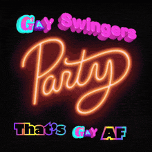 a neon sign for gay swingers party that says that 's gay af