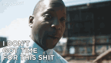 I Dont Got Time For This Shit Leon GIF - I Dont Got Time For This Shit Leon Bit Playas GIFs