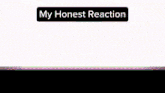 a screenshot of a video game with the words " my honest reaction " at the top