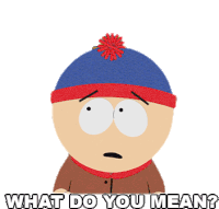 What Do You Mean Stan Marsh Sticker - What Do You Mean Stan Marsh South Park Stickers