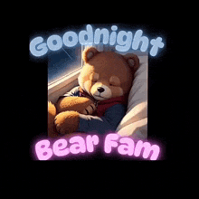 a picture of a teddy bear sleeping with the words goodnight bear fam