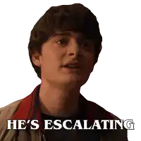 a young man with the words he 's escalating written on his face