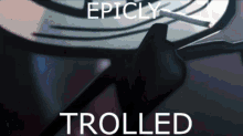 Trolled Epic GIF - Trolled Epic Epicly Trolled GIFs