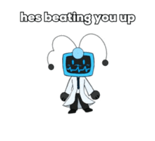 a cartoon character with a monitor on his head and the words he 's beating you up on the bottom