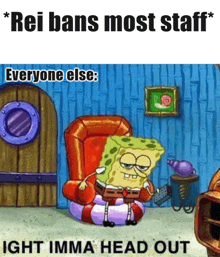 a cartoon of spongebob sitting in a chair with a caption that says " rei bans most staff "