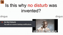 a poster that says " is this why no disturb was invented " next to a picture of a man