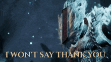 a picture of a monster with the words i won t say thank you