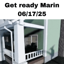 a picture of a house with the words get ready marin 06/17/25 on it