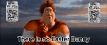 a cartoon character says there is no easter bunny in front of jars