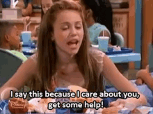Get Some Help! GIF - Hannah Montana Miley Cyrus I Say This Because I Care About You GIFs