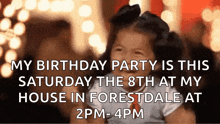 a little girl is crying with the words my birthday party is this saturday the 8th at my house in forestdale