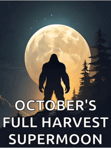 october 's full harvest supermoon poster with a bigfoot