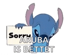 a cartoon of stitch holding a sign that says `` sorry aruba is better '' .