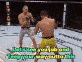 two men in a boxing ring with the words let 's see you jab and keep your way outta this