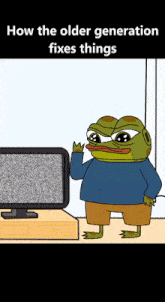a cartoon of a frog standing in front of a television with the words how the older generation fixes things
