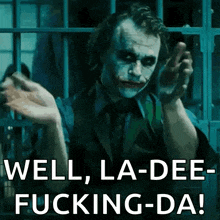 the joker from the movie the dark knight rises says well la-dee-fucking-da