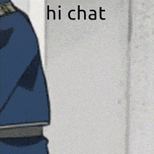 a cartoon of a man standing next to a white wall with the words hi chat written on it