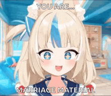a blonde anime girl with blue eyes is saying you are marriage material .