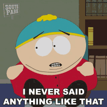 I Never Said Anything Like That Eric Cartman GIF - I Never Said Anything Like That Eric Cartman South Park GIFs