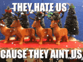 they hate us cause they aint us written on a christmas scene