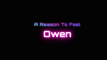 a neon sign that says a reason to feel owen on a black background