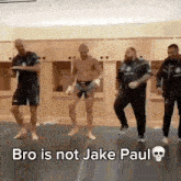 a group of men are dancing in a locker room with the caption bro is not jake paul