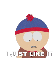 I Just Like It Stan Marsh Sticker - I Just Like It Stan Marsh South Park Stickers