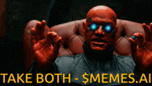a man with glowing eyes is sitting in a chair with the words take both $ memes.ai above him