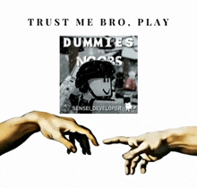 a poster that says " trust me bro play dummies noors "