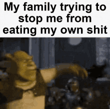 My Family Trying To Stop Me From Eating My Own Shit GIF - My Family Trying To Stop Me From Eating My Own Shit GIFs