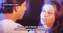 But Do Me A Favor, Rahul.Please Complete Your Love Story..Gif GIF - But Do Me A Favor Rahul.Please Complete Your Love Story. Person GIFs