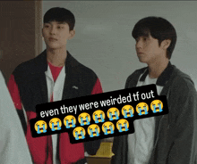 two young men standing next to each other with a caption that says even they were weirded tf out