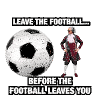 a man in a suit stands next to a soccer ball with the words " leave the football before the football leaves you "