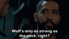 Wolf'S Only As Strong As The Pack I Got A Strong Pack GIF