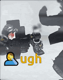 a picture of a robot with the word ugh in the corner