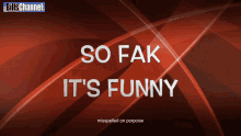 So Fake Its Funny Misspelled On Porpoise GIF - So Fake Its Funny Misspelled On Porpoise Billschannel GIFs
