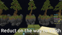 a screenshot of a video game with the words reduce on the way to vaish below it