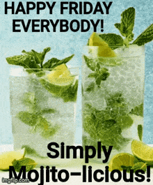 happy friday everybody ! simply mojito - licious !