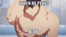 a picture of a shirtless man taking a bath with the caption " when he plays b4b "
