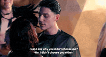 a man talking to a woman with the words " can i ask why you did n't choose me "