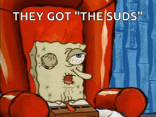 a cartoon of spongebob with the words " they got the suds " above him