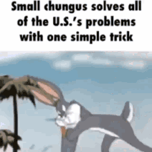Small Chungus Bugs Bunny GIF - Small Chungus Bugs Bunny California GIFs