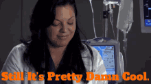 Greys Anatomy Callie Torres GIF - Greys Anatomy Callie Torres Still Its Pretty Damn Cool GIFs